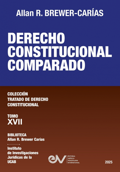 DERECHO CONSTITUCIONAL COMPARADO. Tomo XVII. Colección Tratado de Derecho Constitucional
