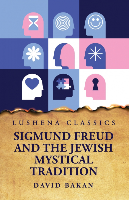 Sigmund Freud and the Jewish Mystical Tradition