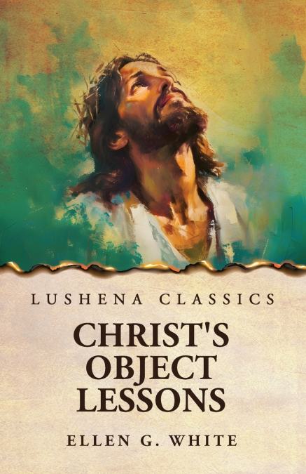 Christ’s Object Lessons