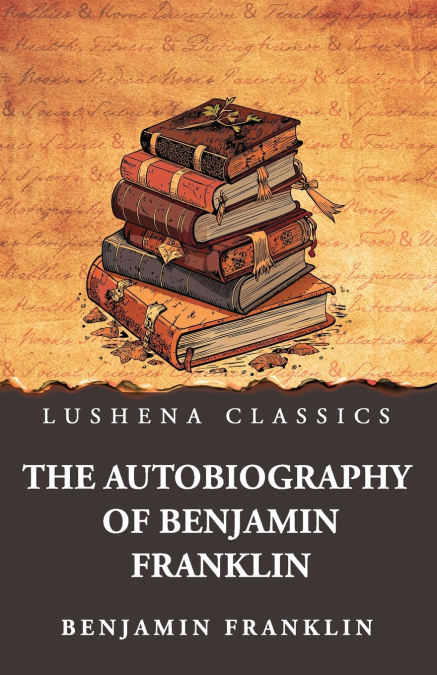 The Autobiography of Benjamin Franklin
