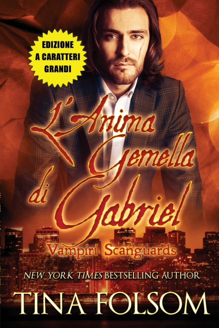 L’Anima Gemella di Gabriel (Vampiri Scanguards #3)(Edizione a caratteri grandi)