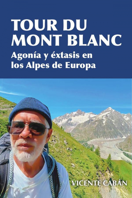 Tour du Mont Blanc: Agonía y éxtasis en los Alpes de Europa