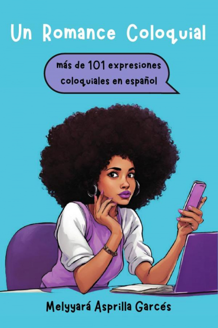 Un Romance Coloquial: mas de 101 expresiones coloquiales en español
