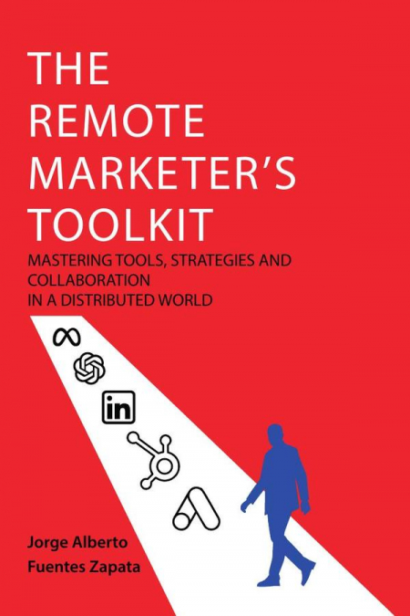 The remote marketer’s toolkit: mastering tools, strategies and collaboration in a distributed world
