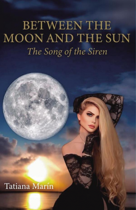 BETWEEN THE MOON AND THE SUN The Song of the Siren