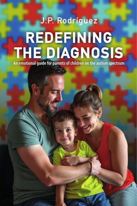 REDEFINING THE DIAGNOSIS: An emotional guide for parents of children on the autism spectrum