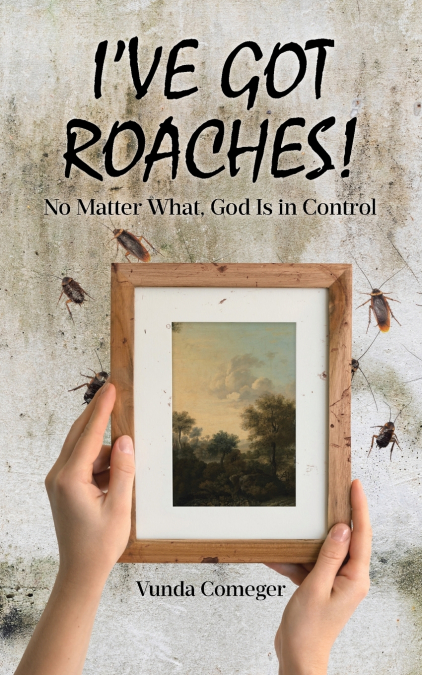I’ve Got Roaches!