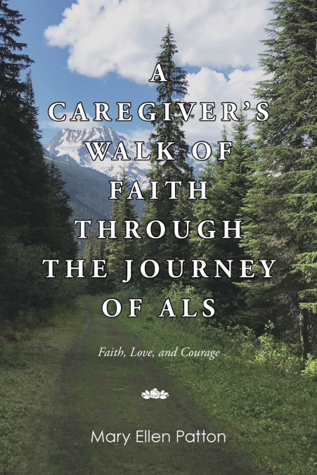 A Caregiver’s Walk of Faith through the Journey of ALS