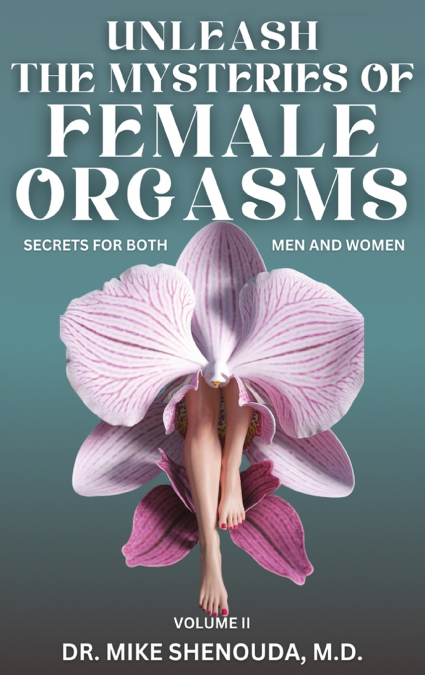Unleash the Mysteries of Female Orgasms