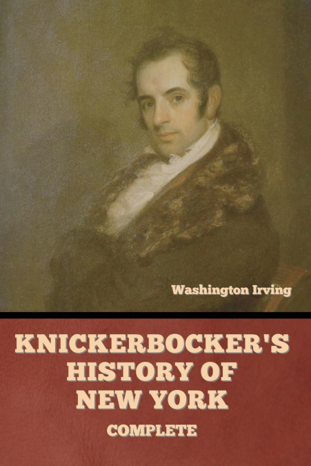 Knickerbocker’s History of New York, Complete