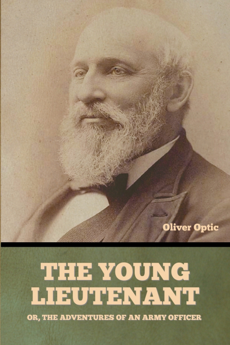 The Young Lieutenant; or, The Adventures of an Army Officer