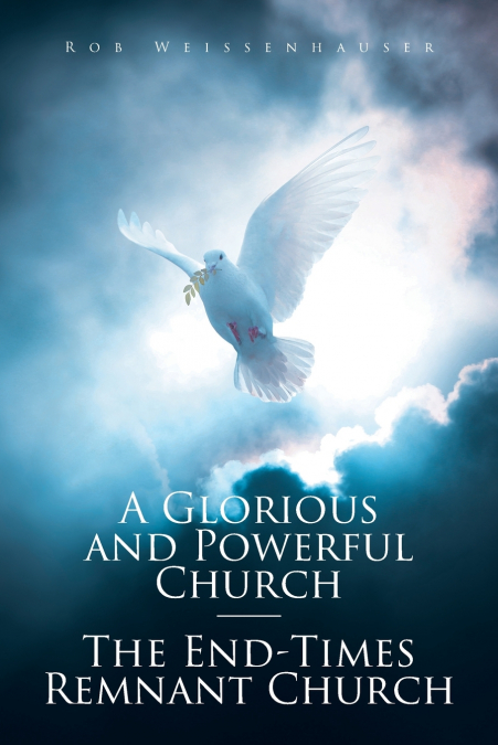 A Glorious and Powerful Church-The End-Times Remnant Church