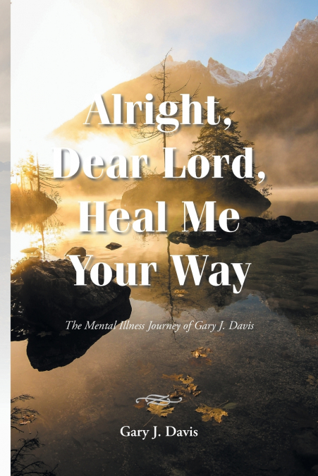 Alright, Dear Lord, Heal Me Your Way