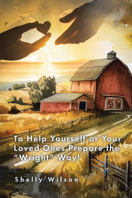 To Help Yourself or Your Loved Ones Prepare the 'Wright' Way!