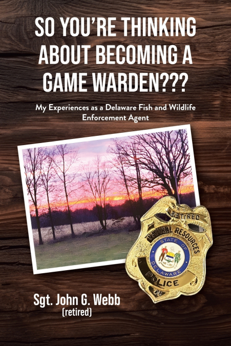 So You’re Thinking About Becoming a Game Warden???