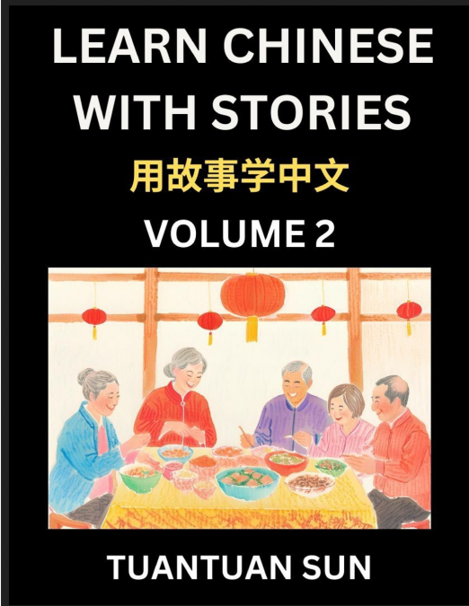 Learn Chinese with Stories (Part 2)- Self-learn Reading Captivating Chengyu Short Tales Folklores from China’s Ancient History and Culture, A Mandarin Language Learning Guide for Beginners, Intermedia