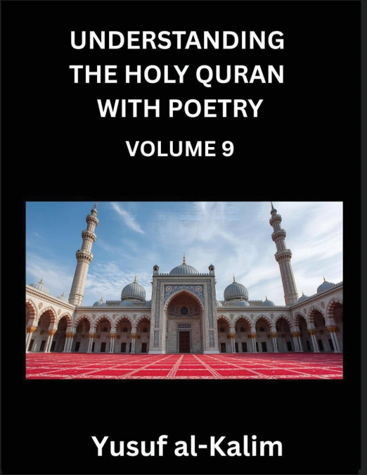 Understanding the Holy Quran with Poetry (Part 8)- Quranic Wisdom, Cultural Richness, and the Path to Enlightenment