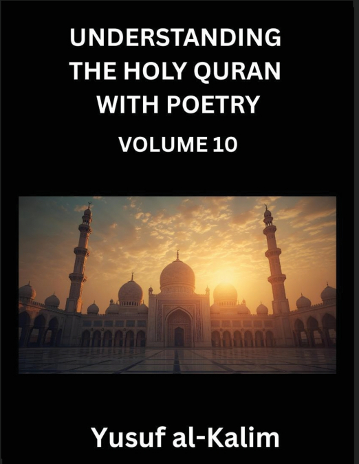 Understanding the Holy Quran with Poetry (Part 10)- Whispers from the Infinite, Lines from the Quran, Cultural Insights, and the Journey to Spiritual Awakening.