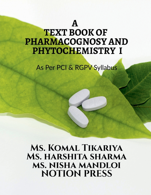 A TEXT BOOK OF PHARMACOGNOSY AND PHYTOCHEMISTRY I