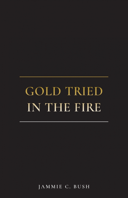 Gold Tried In The Fire