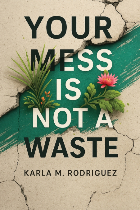 Your Mess Is Not a Waste