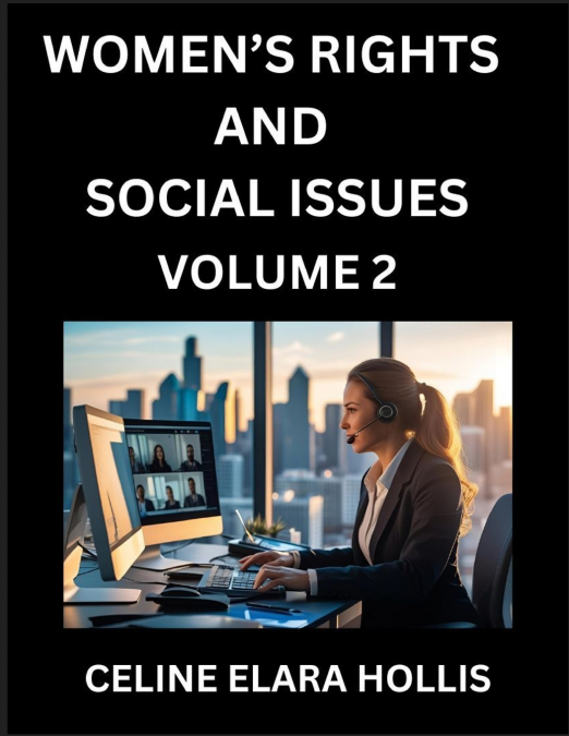 Women’s Rights and Social Issues (Part 2)- Short Essays on Women’s Lives, Bodies, Careers, Sexuality, and Inner Worlds, Navigating Life, Health, Work, Selfhood and Desire in Essays, A Woman’s Atlas, M