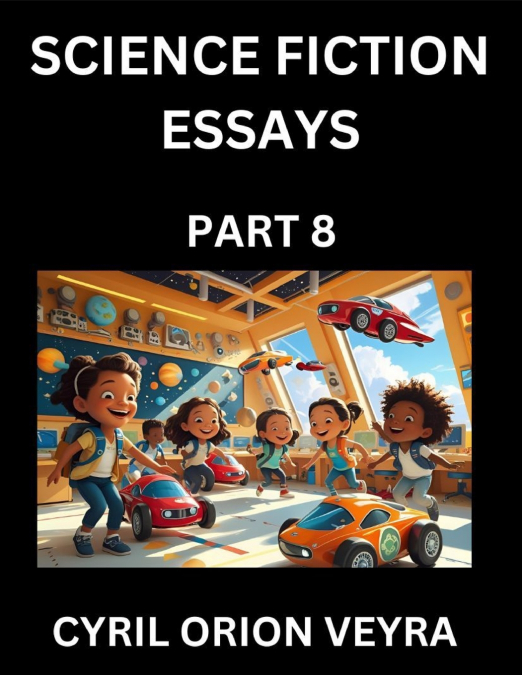 Science Fiction Essays (Part 8)- The Infinite SciFi Stories and Fantasy Frontier of the Future of Human Speculative Imagination, Musings on Sci-fi Alien Minds and Cosmic Mysteries, Parallel Realities 