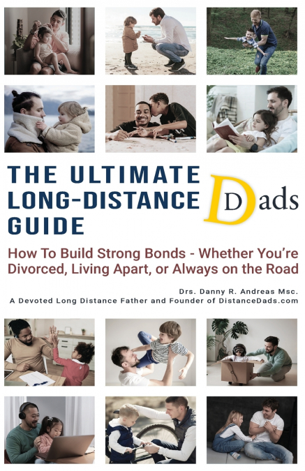 The Ultimate Long-Distance Dads Guide