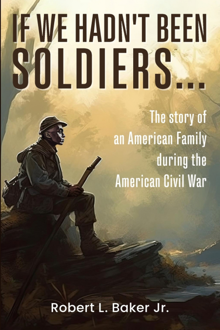 If We Hadn’t Been Soldiers...