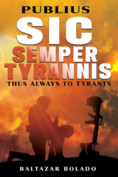 PUBLIUS SIC SEMPER TYRANNIS