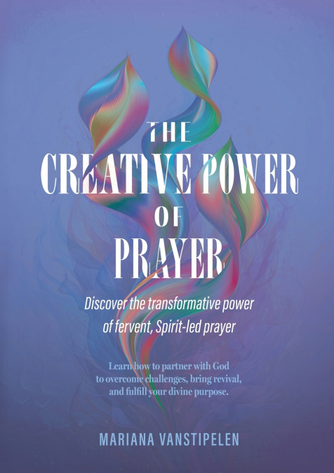 The Creative Power of Prayer