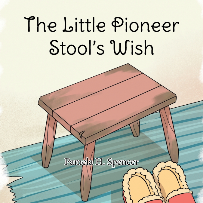 The Little Pioneer Stool’s Wish