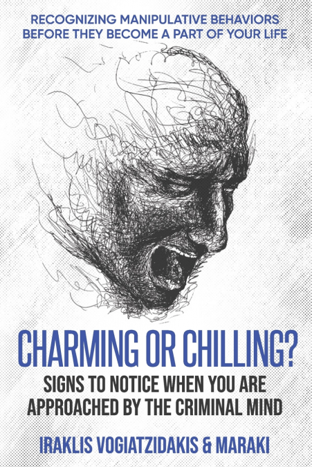 Charming or Chilling? Signs to Notice When You Are Approached by the Criminal Mind