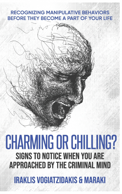 Charming or Chilling? Signs to Notice When You Are Approached by the Criminal Mind