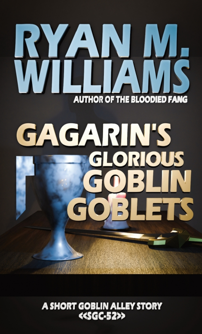 Gagarin’s Glorious Goblin Goblets
