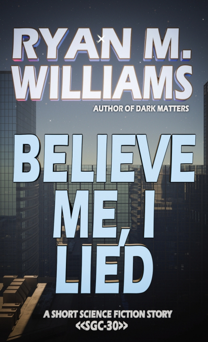 Believe Me, I Lied