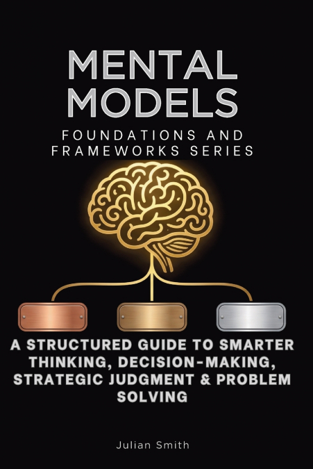 Mental Models, Foundations and Frameworks Series