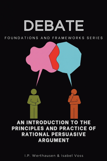 Debate, Foundations and Frameworks Series