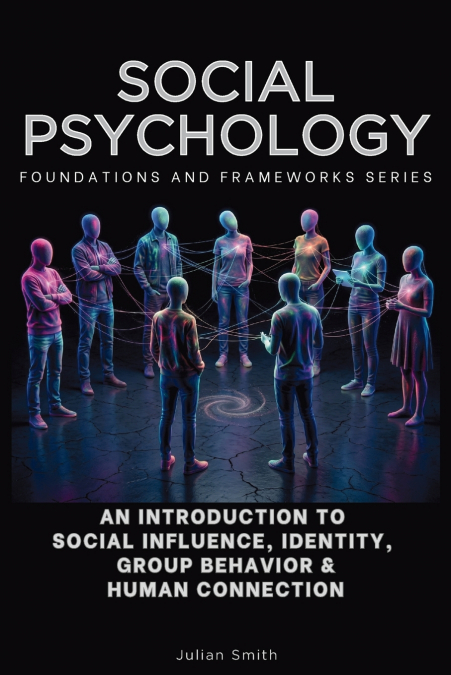 Social Psychology, Foundations and Frameworks Series