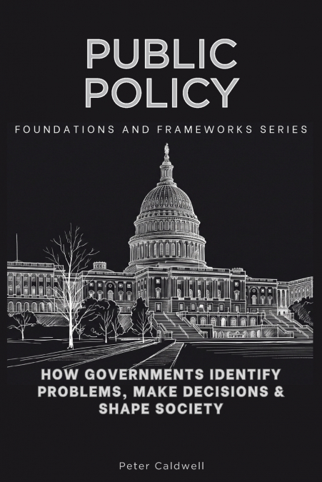 Public Policy, Foundations and Frameworks Series