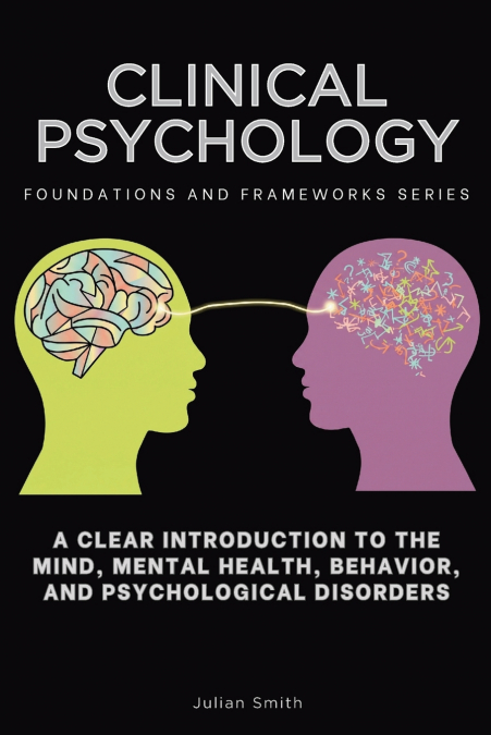 Clinical Psychology, Foundations and Frameworks Series