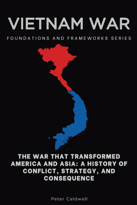 Vietnam War, Foundations and Frameworks Series