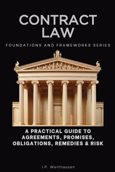 Contract Law, Foundations and Frameworks Series