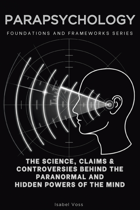 Parapsychology, Foundations and Frameworks Series