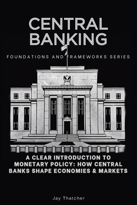Central Banking, Foundations and Frameworks Series