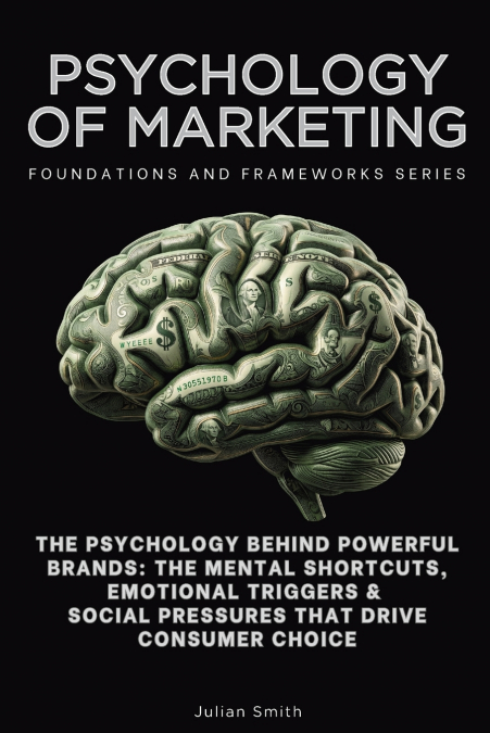 Psychology of Marketing, Foundations and Frameworks Series