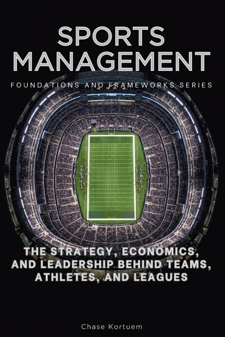 Sports Management, Foundations and Frameworks Series