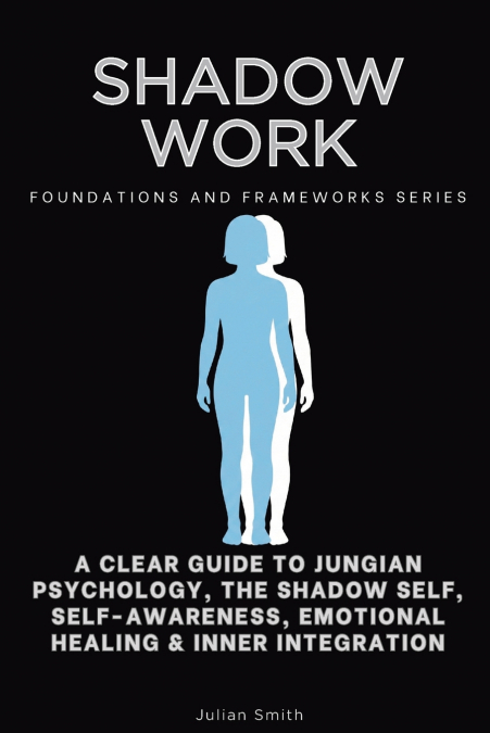 Shadow Work, Foundations and Frameworks Series