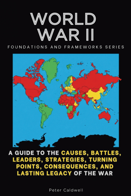 World War II, Foundations and Frameworks Series