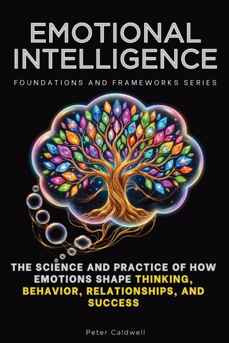 Emotional Intelligence, Foundations and Frameworks Series